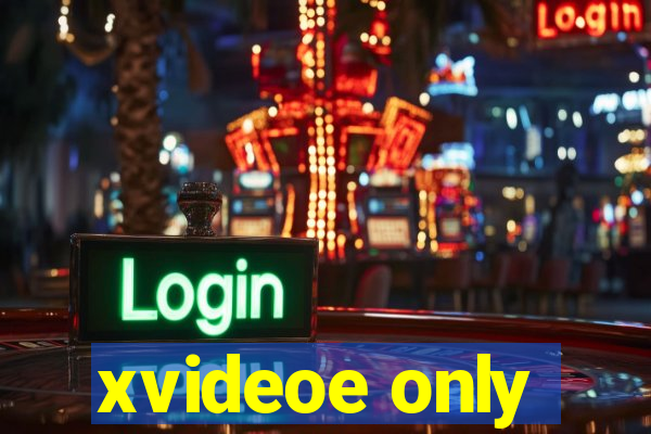 xvideoe only